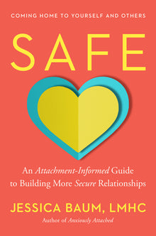 Safe: An Attachment-Informed Guide to Building More Secure Relationships