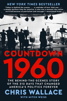Countdown 1960: The Behind-The-Scenes Story of the 312 Days That Changed America's Politics Forever