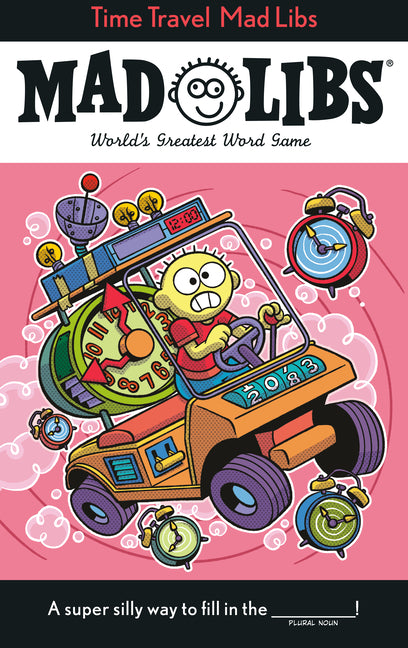 Time Travel Mad Libs: World's Greatest Word Game