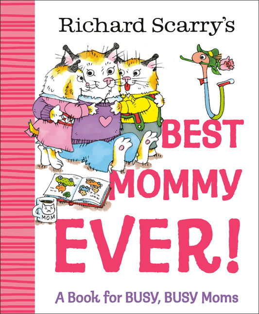 Richard Scarry's Best Mommy Ever!: A Book for Busy, Busy Moms