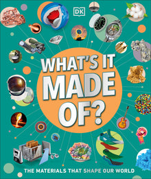 What's It Made Of?: The Materials That Shape Our World