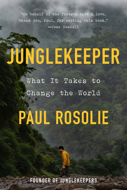 Junglekeeper: What It Takes to Change the World