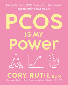 Pcos Is My Power: Understanding Pcos, Fixing Your Hormones, and Resetting Your Health