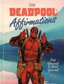 Deadpool's Affirmations: Feel Yourself to Heal Yourself