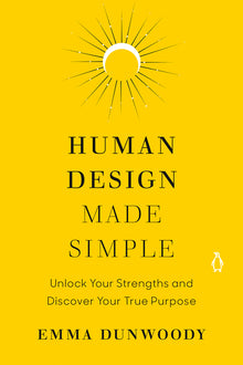 Human Design Made Simple: Unlock Your Strengths and Discover Your True Purpose
