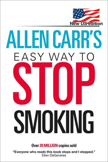 Allen Carr's Easy Way to Stop Smoking: New Us Edition: Over 20 Million Copies Sold