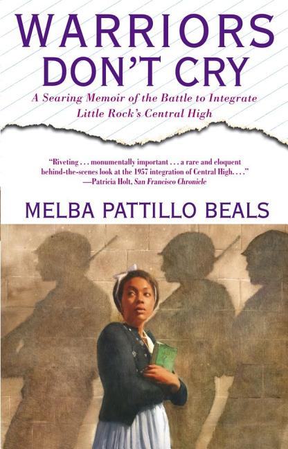 Warriors Don't Cry: A Searing Memoir of the Battle to Integrate Little Rock's Central High