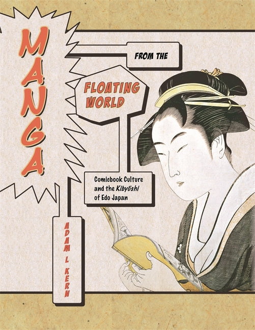 Manga from the Floating World: Comicbook Culture and the Kibyōshi of EDO Japan, Second Edition, with a New Preface