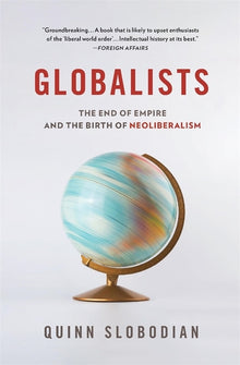Globalists: The End of Empire and the Birth of Neoliberalism