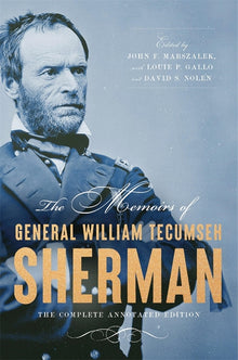 The Memoirs of General William Tecumseh Sherman: The Complete Annotated Edition