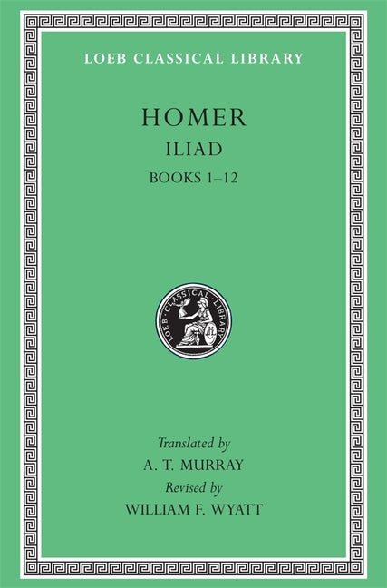 Iliad, Volume I: Books 1-12