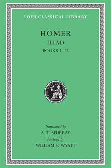 Iliad, Volume I: Books 1-12