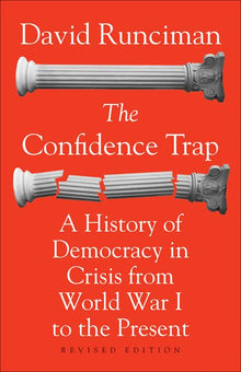 The Confidence Trap: A History of Democracy in Crisis from World War I to the Present - Revised Edition