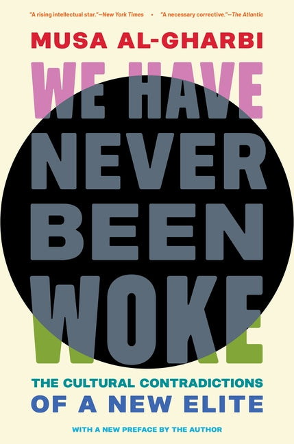 We Have Never Been Woke: The Cultural Contradictions of a New Elite