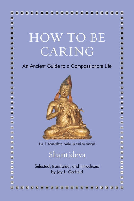 How to Be Caring: An Ancient Guide to a Compassionate Life
