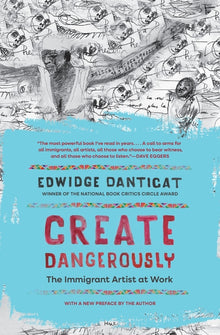 Create Dangerously: The Immigrant Artist at Work
