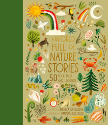 A World Full of Nature Stories: 50 Folk Tales and Legends