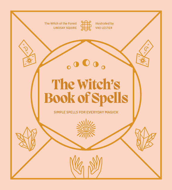 The Witch's Book of Spells: Simple Spells for Everyday Magick