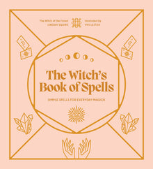 The Witch's Book of Spells: Simple Spells for Everyday Magick