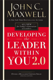 Developing the Leader Within You 2.0: Essential Wisdom for Today's Generation of Leaders