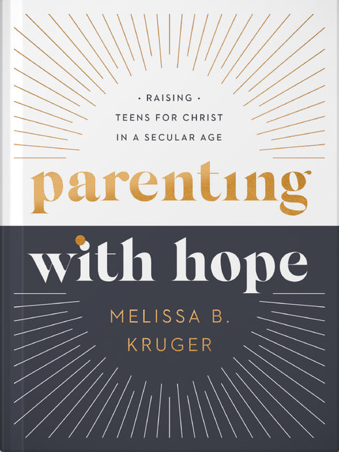 Parenting with Hope: Raising Teens for Christ in a Secular Age