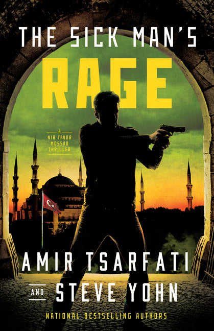 The Sick Man's Rage: A NIR Tavor Mossad Thriller Volume 4