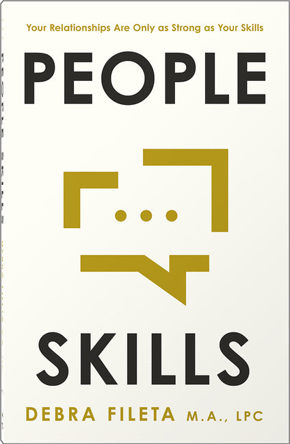 People Skills: Your Relationships Are Only as Strong as Your Skills