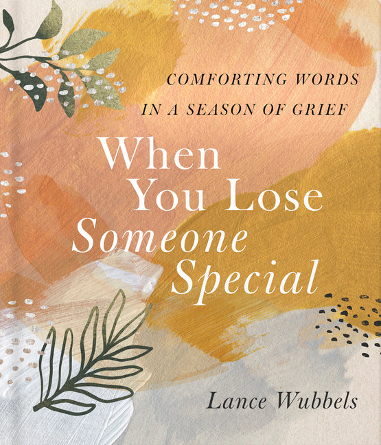 When You Lose Someone Special: Comforting Words in a Season of Grief