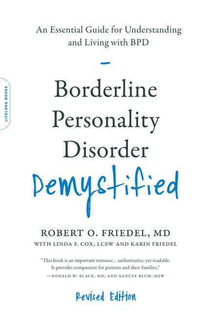 Borderline Personality Disorder Demystified, Revised Edition: An Essential Guide for Understanding and Living with Bpd