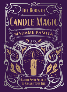 The Book of Candle Magic: Candle Spell Secrets to Change Your Life