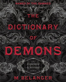 The Dictionary of Demons: Expanded & Revised: Names of the Damned