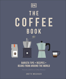 The Coffee Book: Barista Tips * Recipes * Beans from Around the World