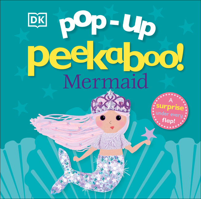 Pop-Up Peekaboo! Mermaid: A Sparkly Surprise Under Every Flap!