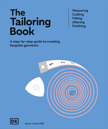 The Tailoring Book: Measuring. Cutting. Fitting. Altering. Finishing