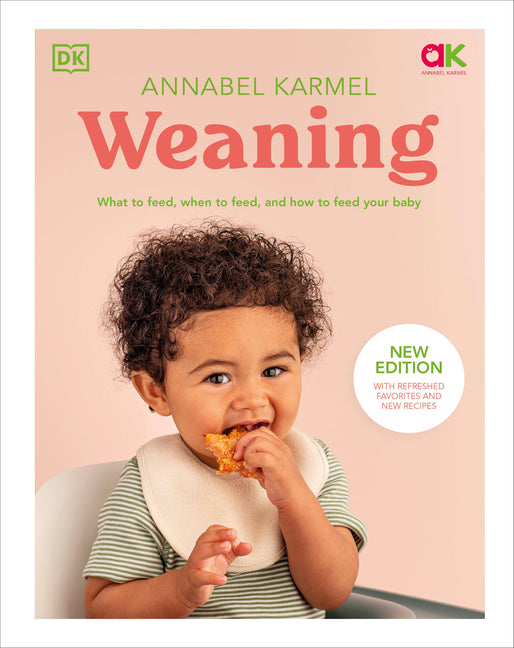 Weaning: What to Feed, When to Feed, and How to Feed Your Baby