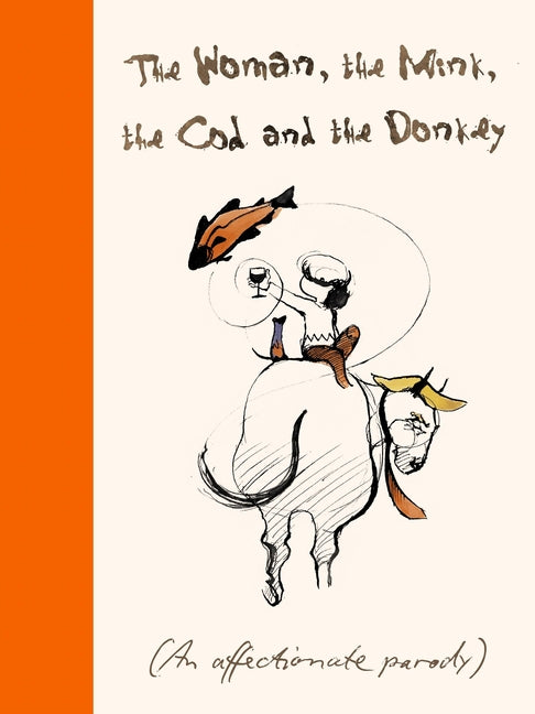 The Woman, the Mink, the Cod and the Donkey: An Affectionate Parody