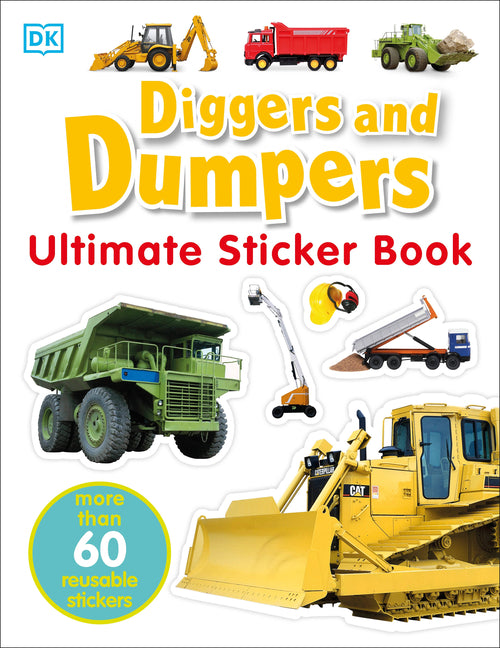 Ultimate Sticker Book: Diggers and Dumpers: More Than 60 Reusable Full-Color Stickers [With 60 Reusable Stickers]