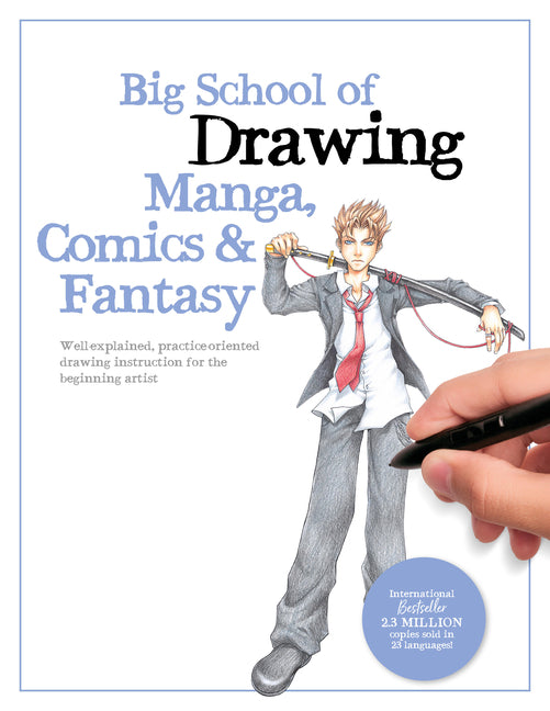 Big School of Drawing Manga, Comics & Fantasy: Well-Explained, Practice-Oriented Drawing Instruction for the Beginning Artist