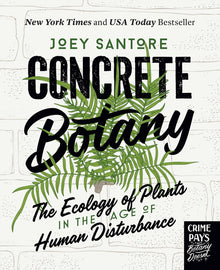 Concrete Botany: The Ecology of Plants in the Age of Human Disturbance