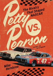 Petty vs. Pearson: The Rivalry That Shaped NASCAR