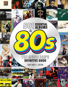 501 Essential Albums of the '80s: The Music Fan's Definitive Guide