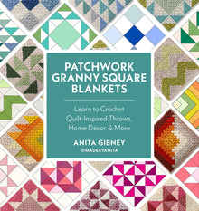 Patchwork Granny Square Blankets: Learn to Crochet Quilt-Inspired Throws, Home Décor & More