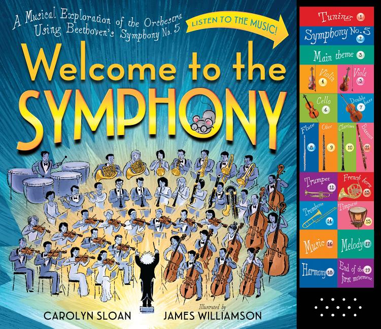 Welcome to the Symphony: A Musical Exploration of the Orchestra Using Beethoven's Symphony No. 5 [With Battery]