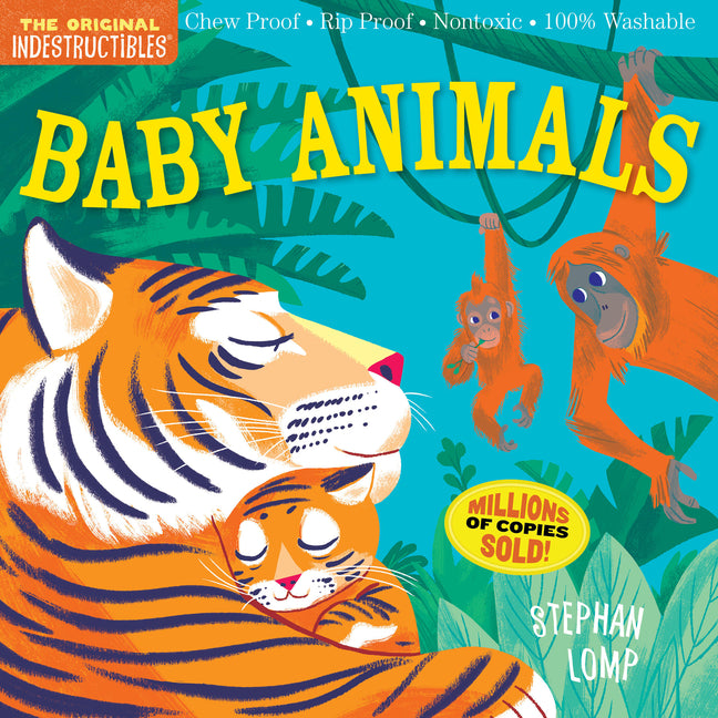 Indestructibles (the Original): Baby Animals: Chew Proof - Rip Proof - Nontoxic - 100% Washable (Book for Babies, Newborn Books, Safe to Chew)