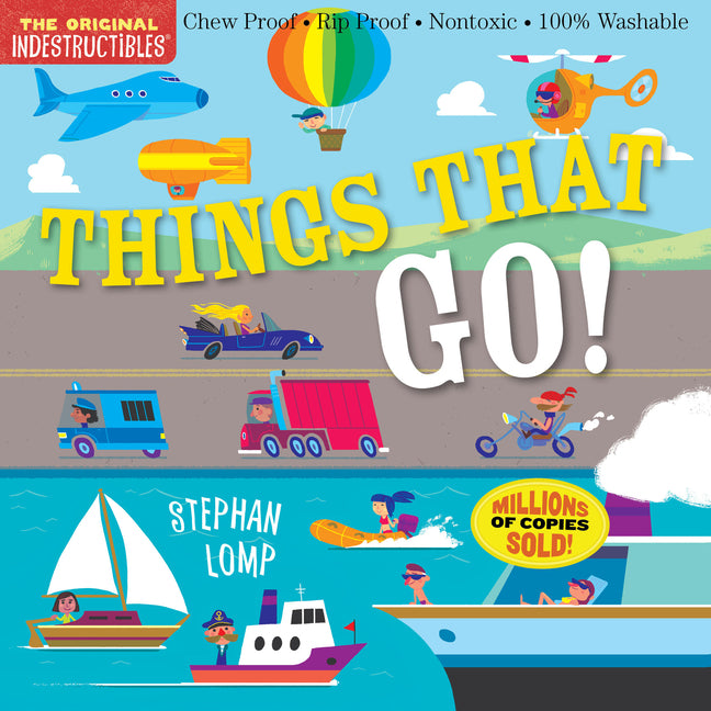 Indestructibles (the Original): Things That Go!: Chew Proof - Rip Proof - Nontoxic - 100% Washable (Book for Babies, Newborn Books, Vehicle Books, Saf