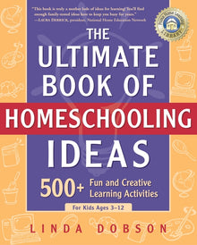 The Ultimate Book of Homeschooling Ideas: 500+ Fun and Creative Learning Activities for Kids Ages 3-12