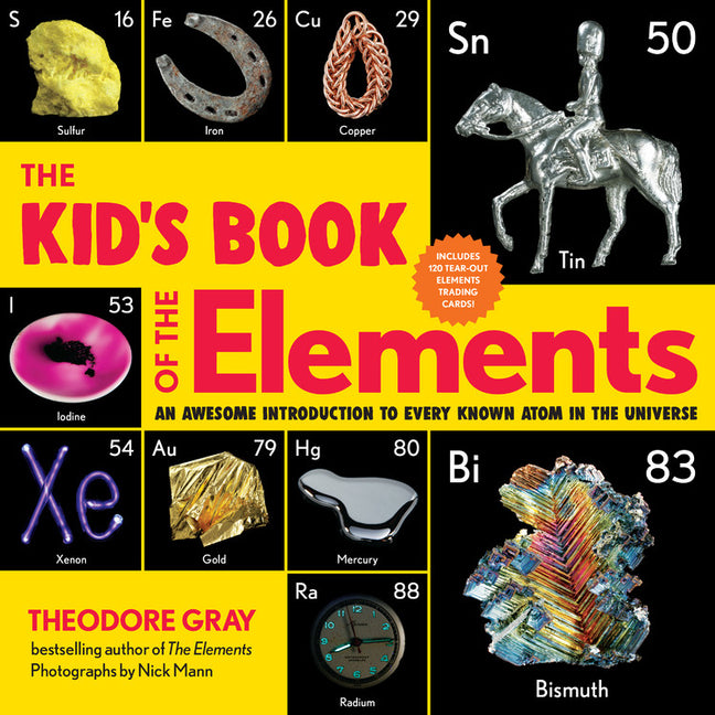The Kid's Book of the Elements: An Awesome Introduction to Every Known Atom in the Universe