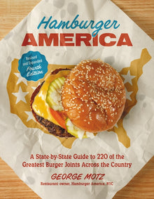 Hamburger America (Revised and Expanded Fourth Edition): A State-By-State Guide to 220 of the Greatest Burger Joints Across the Country