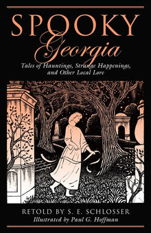 Spooky Georgia: Tales Of Hauntings, Strange Happenings, And Other Local Lore