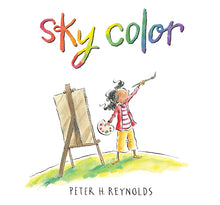 Sky Color: (A Picture Book about Art, Creativity, Imagination, and Finding Inspiration in Unexpected Places for Kids Ages 5-9)